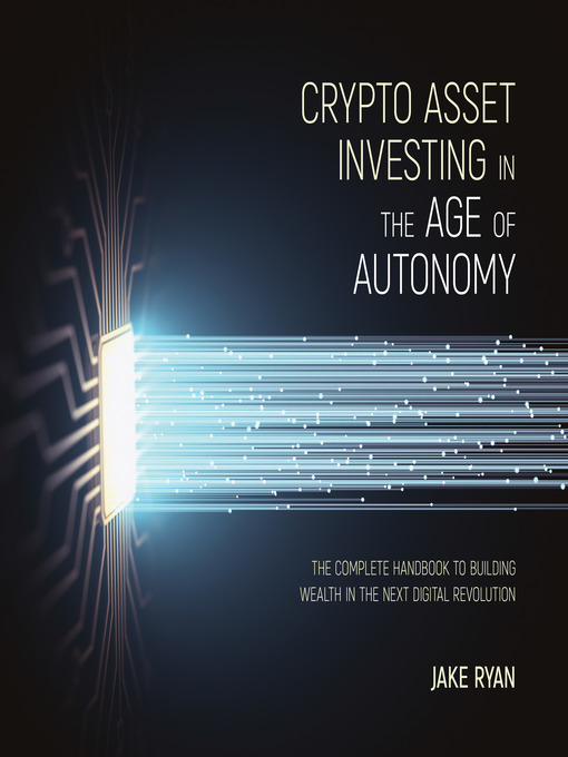 Title details for Crypto Asset Investing in the Age of Autonomy by Jake Ryan - Wait list